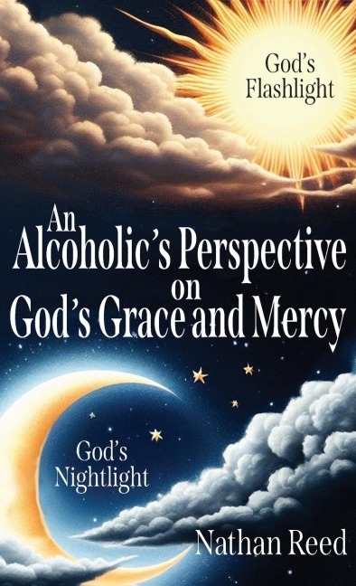An Alcoholics Perspective on Gods Grace and Mercy