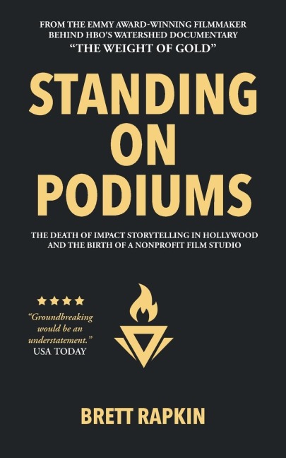 STANDING ON PODIUMS: The Death of Impact Storytelling in Hollywood and the Birth of a Nonprofit Film Studio