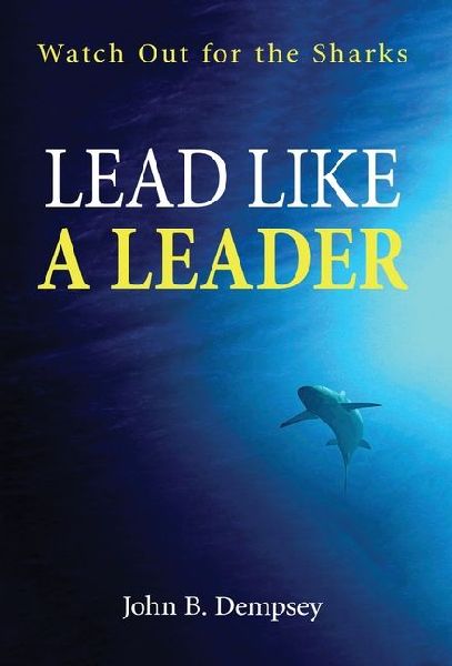 Lead Like a Leader: Watch Out for the Sharks