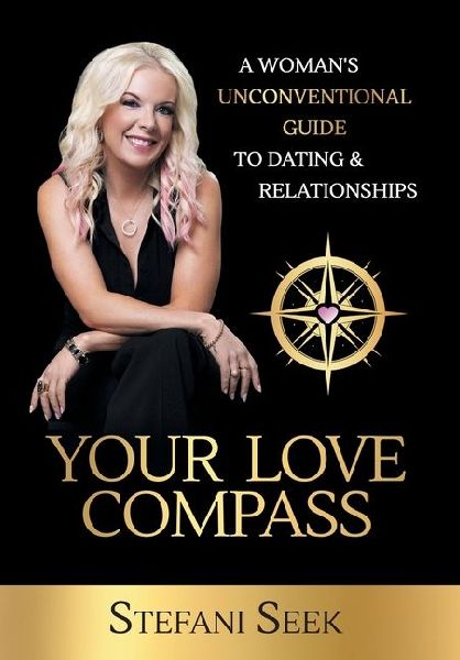 Your Love Compass: A Womans Unconventional Guide to Dating & Relationships