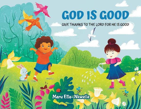 God is Good: Give thanks to the Lord for He is Good
