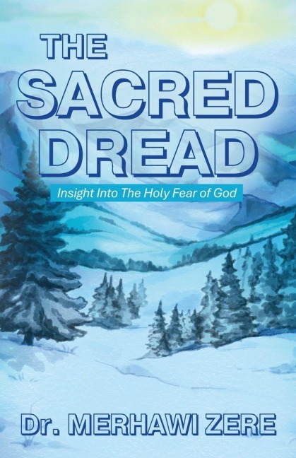 The Sacred Dread: Insight Into The Holy Fear of God