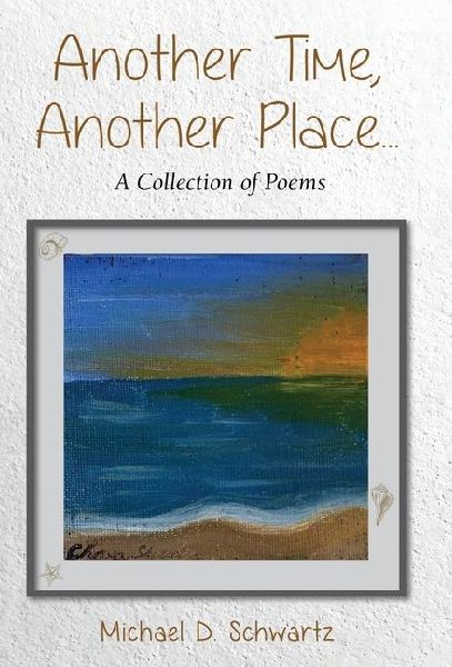 Another Time, Another Place ....: A Collection of Poems