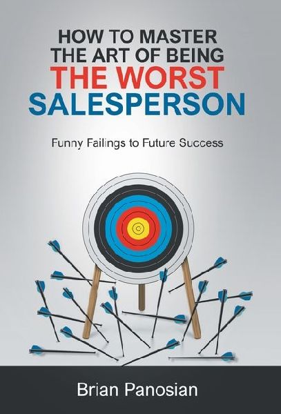 How to Master the Art of Being the Worst Sales Person: Funny Failings to Future Success