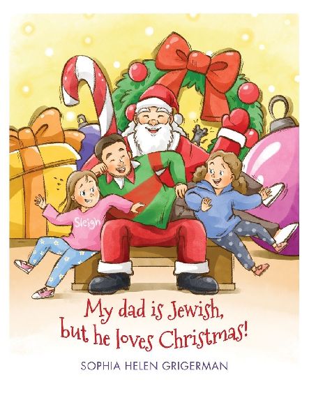 My dad is Jewish, but he loves Christmas!