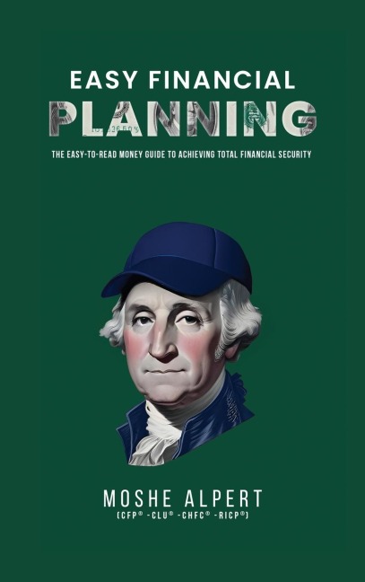 Easy Financial Planning: The Easy -to-Read Money Guide to Achieving Total Financial Security