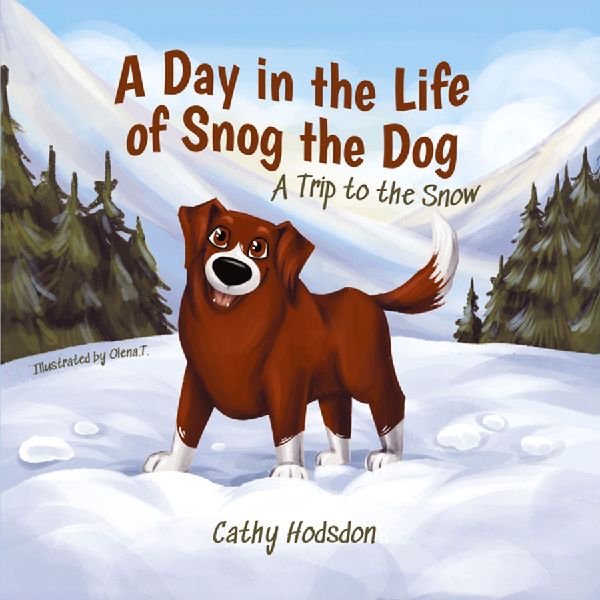 A Day in the Life of Snog the Dog: A Trip to the Snow
