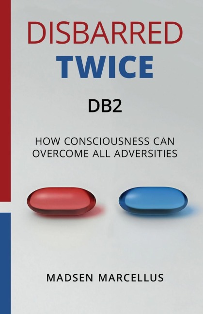 Disbarred Twice DB2: How Consciousness Can Overcome All Adversities