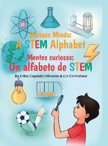 Curious Minds: A STEM Alphabet: Mentes Curiosas: Un alfabeto de STEM