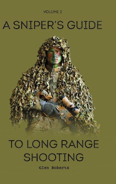 A Snipers Guide to Long Range Shooting Volume 2