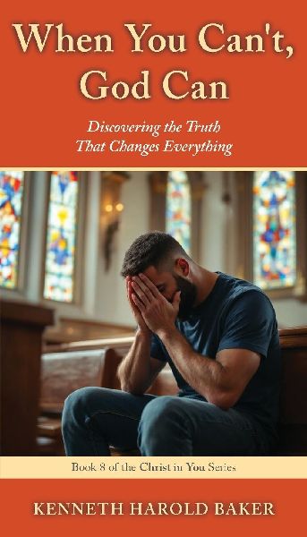 When You Cant, God Can: Discovering the Truth That Changes Everything
