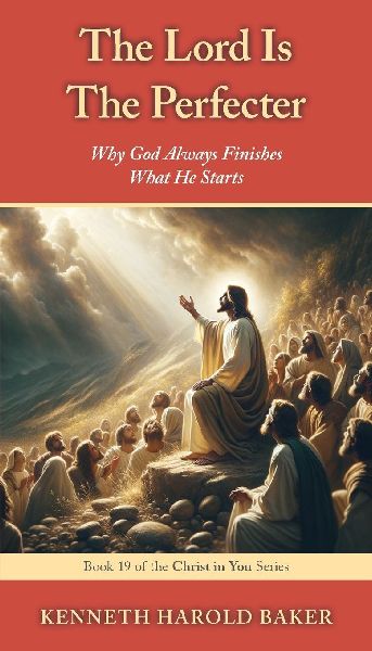 The Lord Is The Perfecter: Why God Always Finishes What He Starts