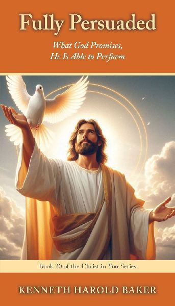 Fully Persuaded: What God Promises, He Is Able to Perform