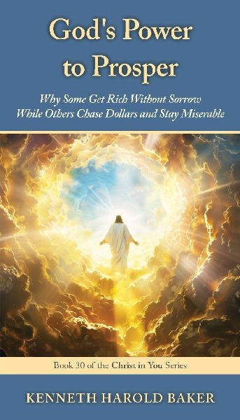 God's Power to Prosper: Why Some Get Rich Without Sorrow While Others Chase Dollars and Stay Miserable