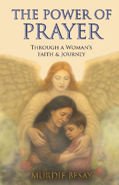 THE POWER OF PRAYER: Through a Womans Faith & Journey