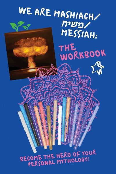 We Are Mashiach / &#1502;&#1513;&#1497;&#1495; / Messiah: The Workbook