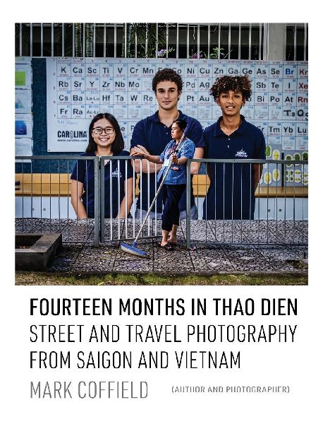 Fourteen Months in Thao Dien: Street and Travel Photography from Saigon and Vietnam