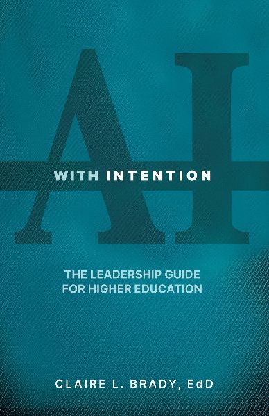 AI with Intention: The Leadership Guide for Higher Education