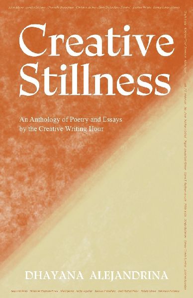 Creative Stillness: An Anthology of Poetry and Essays by the Creative Writing Hour