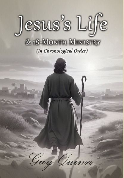 Jesuss Life & 18-Month Ministry: (In Chronological Order)