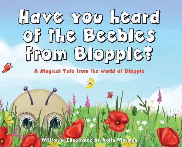 Have you heard of the Beebles from Blopple?: A magical tale from the world of Blopple