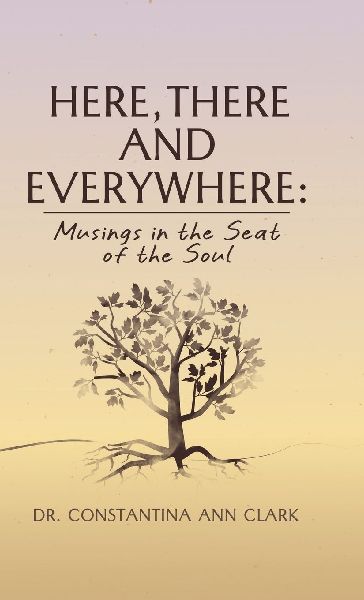 Here, There, and Everywhere: Musings in the Seat of the Soul