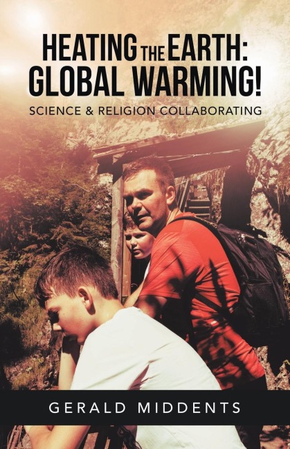 Heating the Earth: Global  Warming!: Science & Religion  Collaborating