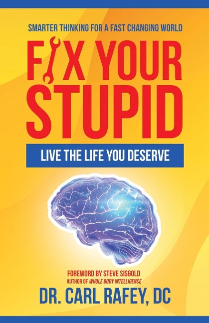 Fix Your Stupid: Live the Life You Deserve