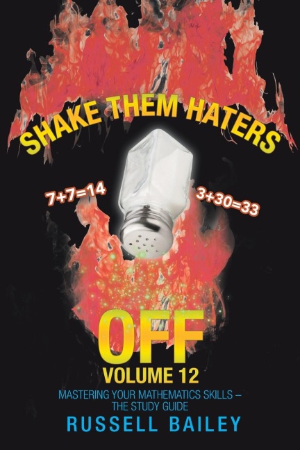 Shake Them Haters off Volume 12: Mastering Your Mathematics Skills - the Study Guide
