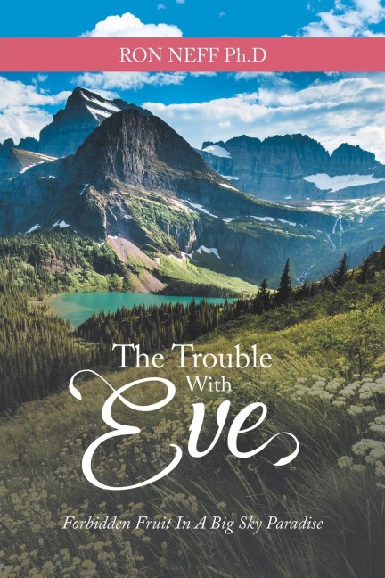 The Trouble with Eve: Forbidden Fruit in a Big Sky Paradise