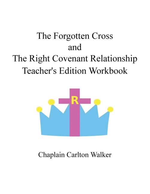 The Forgotten Cross  and the Right Covenant Relationship: Teacher's Edition Workbook