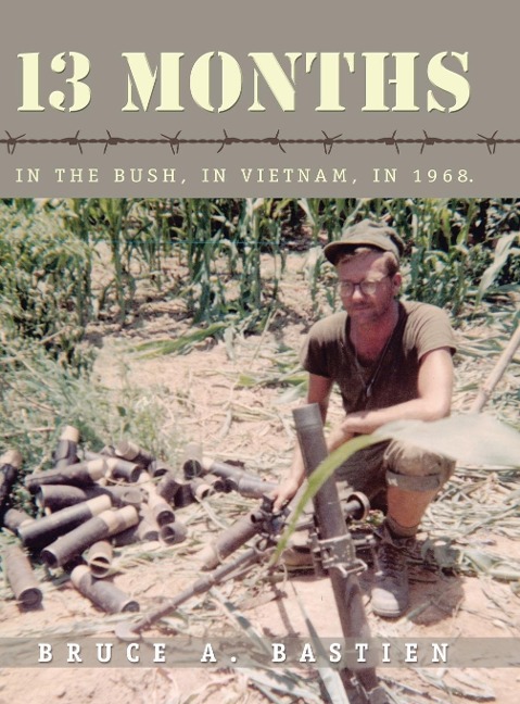 13 Months: In the Bush, in Vietnam, in 1968