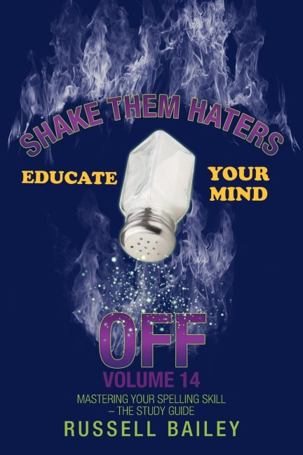 Shake Them Haters off Volume 14: Mastering Your Spelling Skill - the Study Guide