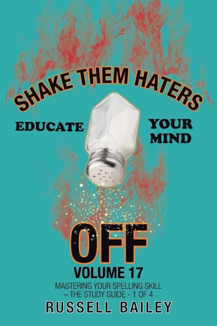 Shake Them Haters off Volume 17: Mastering Your Spelling Skill - the Study Guide- 1 of  4
