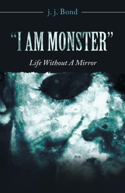 "I Am Monster": Life Without a Mirror
