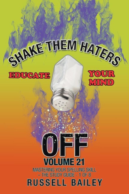 Shake Them Haters off Volume 21: Mastering Your Spelling Skill - the Study Guide- 1 of  8