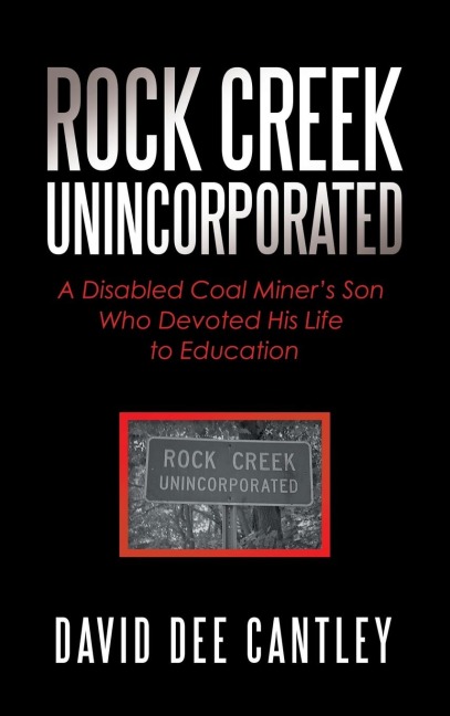 Rock Creek Unincorporated: A Disabled Coal Miners Son Who Devoted His Life to Education