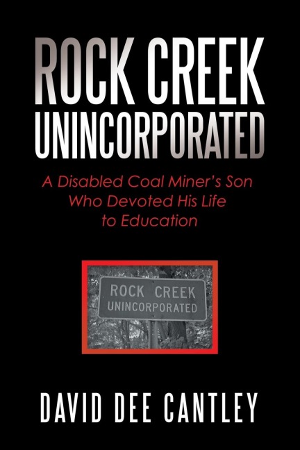 Rock Creek Unincorporated: A Disabled Coal Miners Son Who Devoted His Life to Education
