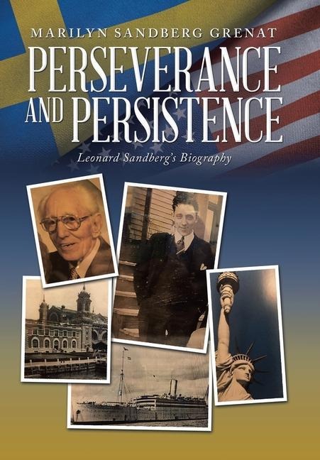 Perseverance and Persistence: Leonard Sandbergs Biography