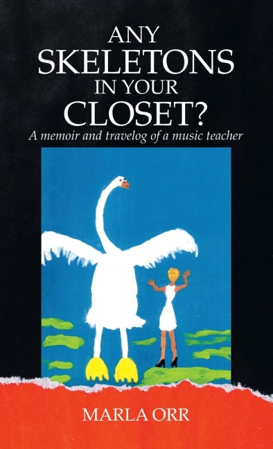 Any  Skeletons in Your Closet?: A Memoir and Travelog of a Music Teacher