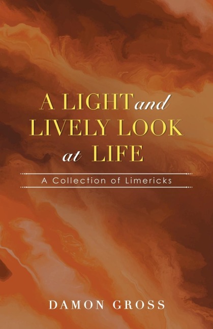 A Light and Lively Look at Life: A Collection of Limericks