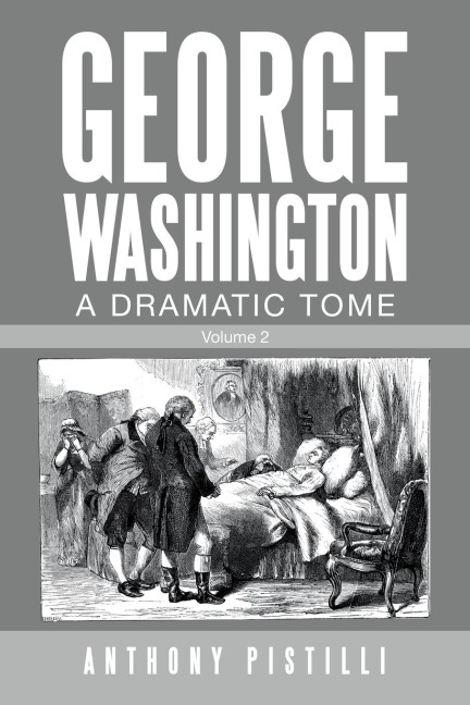 George Washington, a Dramatic Tome: Volume 2