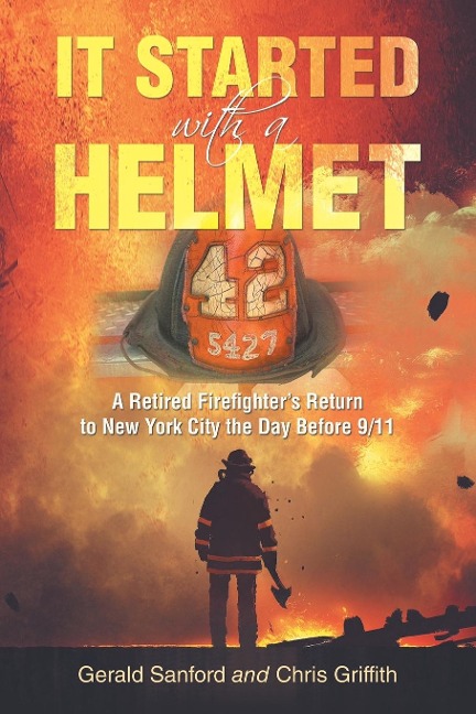 It Started with a Helmet: A Retired Firefighters Return to New York City the Day Before 9/11