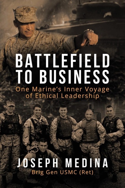 Battlefield to Business: One Marines Inner Voyage of Ethical Leadership
