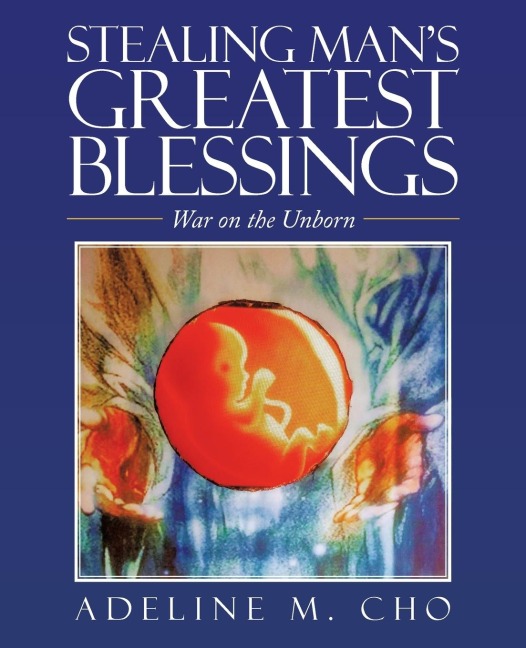 Stealing Mans Greatest Blessings: War on the Unborn