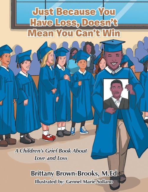Just Because You Have Loss, Doesnt Mean You Cant Win: : A Childrens Grief Book About Love and Loss