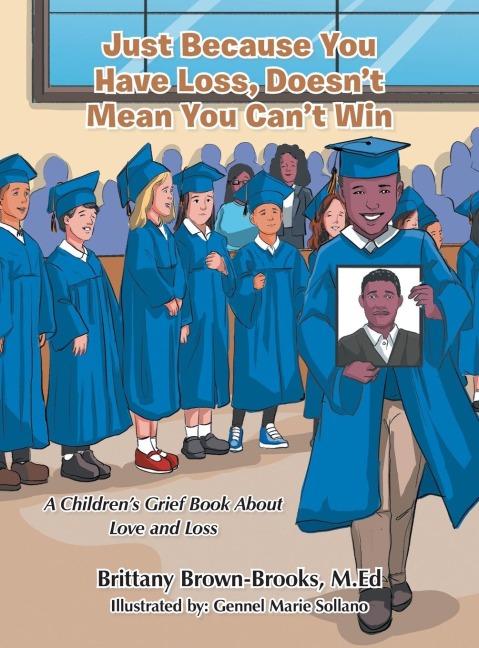 Just Because You Have Loss, Doesnt Mean You Cant Win: : A Childrens Grief Book About Love and Loss