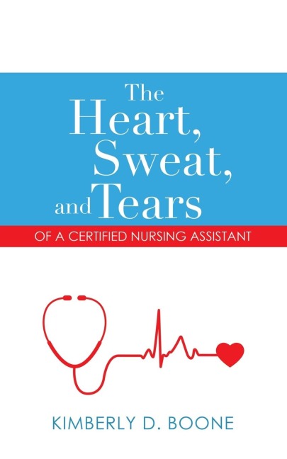 The Heart, Sweat, and Tears of a Certified Nursing Assistant