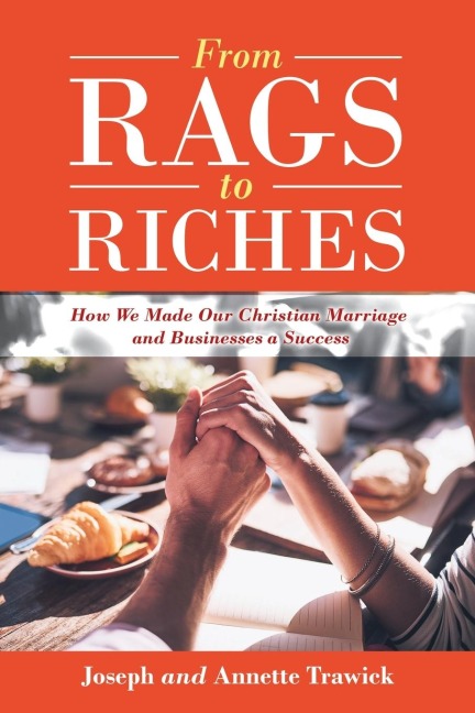 From Rags to Riches: How We Made Our Christian Marriage and Businesses a Success