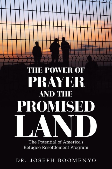 The Power of Prayer and the Promised Land: The Potential of America's Refugee Resettlement Program